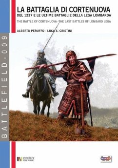 La battaglia di Cortenuova: del 1237 e le ultime battaglie della Lega Lombarda - Peruffo, Alberto