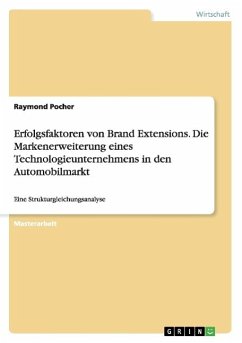 Erfolgsfaktoren von Brand Extensions. Die Markenerweiterung eines Technologieunternehmens in den Automobilmarkt - Pocher, Raymond