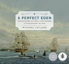 A Perfect Eden: Encounters by Early Explorers of Vancouver Island - Layland, Michael