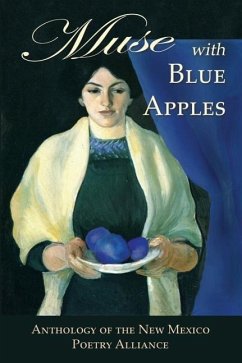 Muse with Blue Apples: Anthology of the New Mexico Poetry Alliance - New Mexico Poetry Alliance