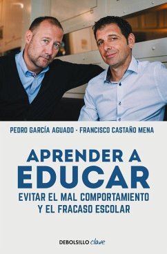 Aprender a educar : evitar el mal comportamiento y el fracaso escolar - García Aguado, Pedro; Castaño Mena, Francis