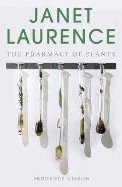 Janet Laurence: The Pharmacy of Plants - Gibson, Prudence