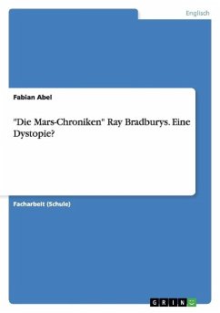 &quote;Die Mars-Chroniken&quote; Ray Bradburys. Eine Dystopie?