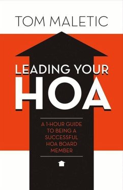 Leading Your Hoa: A 1-Hour Guide to Being a Successful Hoa Board Member Volume 1 - Maletic, Tom