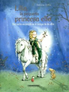 Lilia, La Pequena Princesa Elfa. Una Noche Encantada En El Bosque de Los Elfos - Dahle, Stefanie