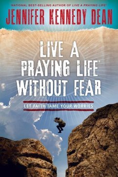 Live a Praying Life(r) Without Fear - Dean, Jennifer Kennedy