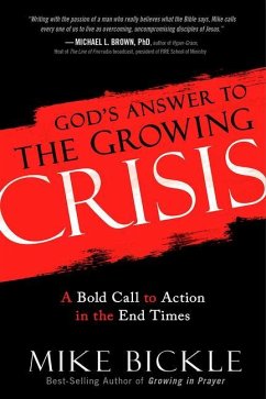 God's Answer to the Growing Crisis: A Bold Call to Action in the End Times - Bickle, Mike