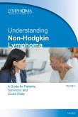 Understanding Non-Hodgkin Lymphoma. A Guide for Patients, Survivors, and Loved Ones. April 2021 (eBook, ePUB)