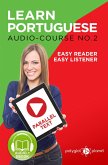 Learn Portuguese - Easy Reader   Easy Listener   Parallel - Text Audio Course No. 2 (eBook, ePUB)