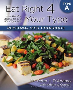 Eat Right 4 Your Type Personalized Cookbook Type A (eBook, ePUB) - D'Adamo, Peter J.; O'Connor, Kristin