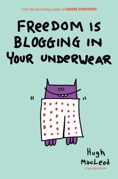 Freedom Is Blogging in Your Underwear (eBook, ePUB) - Macleod, Hugh