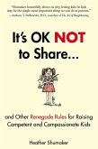 It's OK Not to Share and Other Renegade Rules for Raising Competent and Compassionate Kids (eBook, ePUB)