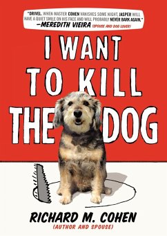 I Want to Kill the Dog (eBook, ePUB) - Cohen, Richard M.