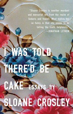 I Was Told There'd Be Cake (eBook, ePUB) - Crosley, Sloane
