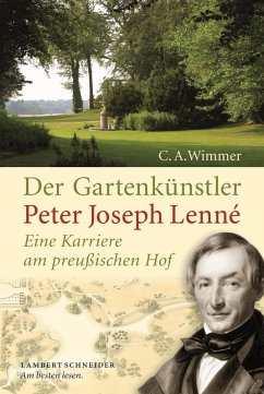 Der Gartenkünstler Peter Joseph Lenné (eBook, ePUB) - Wimmer, Clemens Alexander