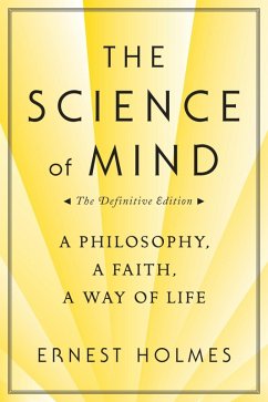 The Science of Mind: The Definitive Edition (eBook, ePUB) - Holmes, Ernest