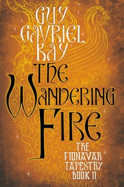 The Wandering Fire (eBook, ePUB) - Kay, Guy Gavriel