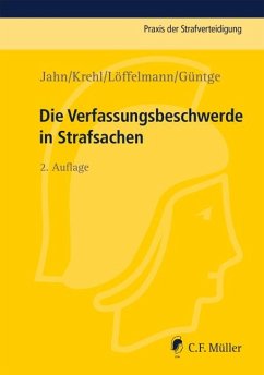 Die Verfassungsbeschwerde in Strafsachen - Jahn, Matthias; Krehl, Christoph; Löffelmann, Markus; Güntge, Georg-Friedrich
