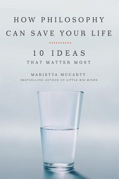 How Philosophy Can Save Your Life (eBook, ePUB) - Mccarty, Marietta