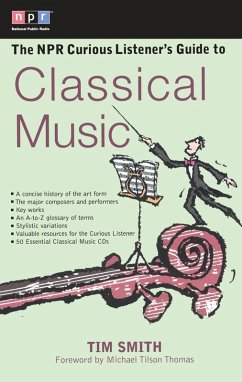 The NPR Curious Listener's Guide to Classical Music (eBook, ePUB) - Smith, Timothy K.