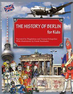 The History of Berlin for Kids - Schupelius, Magdalena;Schupelius, Gunnar