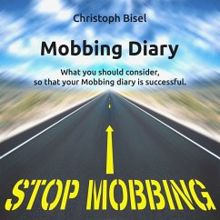 Mobbing Diary - What You Should Consider, so That Your Mobbing Diary Is Successful (MP3-Download) - Bisel, Christoph