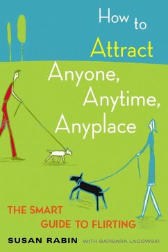 How to Attract Anyone, Anytime, Anyplace (eBook, ePUB) - Rabin, Susan; Lagowski, Barbara