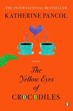 The Yellow Eyes of Crocodiles (eBook, ePUB) - Pancol, Katherine