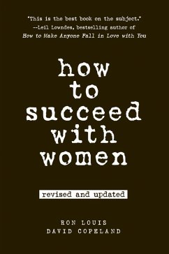 How to Succeed with Women, Revised and Updated (eBook, ePUB) - Louis, Ron; Copeland, David