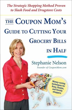 The Coupon Mom's Guide to Cutting Your Grocery Bills in Half (eBook, ePUB) - Nelson, Stephanie