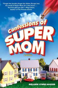 Confessions of Super Mom (eBook, ePUB) - Hauser, Melanie Lynne