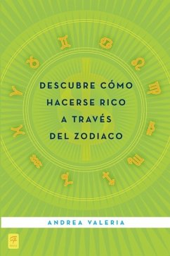 Descubre cómo hacerse rico a través del zodiaco (eBook, ePUB) - Valeria, Andrea