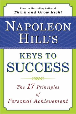 Napoleon Hill's Keys to Success (eBook, ePUB) - Hill, Napoleon