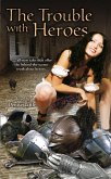 The Trouble With Heroes (eBook, ePUB)