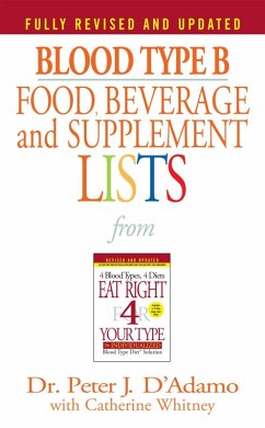 Blood Type B Food, Beverage and Supplement Lists (eBook, ePUB) - D'Adamo, Peter J.