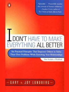I Don't Have to Make Everything All Better (eBook, ePUB) - Lundberg, Gary; Lundberg, Joy
