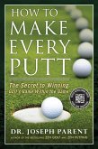 How to Make Every Putt (eBook, ePUB) How to Make Every Putt (eBook, ePUB)
