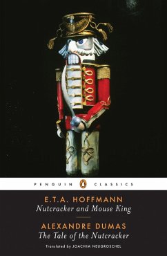 Nutcracker and Mouse King and The Tale of the Nutcracker (eBook, ePUB) - Hoffmann, E. T. A.; Dumas, Alexandre