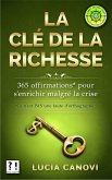 La Clé De La Richesse : 365* offirmations pour s'enrichir malgré la crise [*Ce n'est PAS une faute d'orthographe !] (eBook, ePUB)