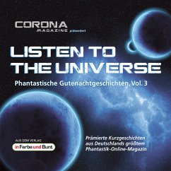 Listen to the Universe - Phantastische Gutenachtgeschichten, Vol. 3 (MP3-Download) - Güttge, Edgar; Lagemann, Tobias; Schleheck, Regina; Thomas, Merlin; Sauerbrei, Uwe; Weis, Christian