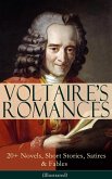 VOLTAIRE'S ROMANCES: 20+ Novels, Short Stories, Satires & Fables (Illustrated) (eBook, ePUB)