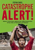 CATASTROPHE ALERT! What Is To Be Done Against the Willful Destruction of the Unity of Humanity and Nature? (eBook, ePUB)