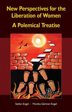 New Perspectives for the Liberation of Women - A Polemical Treatise (eBook, ePUB) - Engel, Stefan; Gärtner-Engel, Monika
