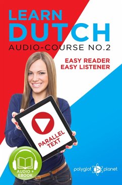 Learn Dutch - Easy Reader   Easy Listener   Parallel Text - Audio Course No. 2 (Learn Dutch   Easy Audio & Easy Text, #2) (eBook, ePUB) - Planet, Polyglot