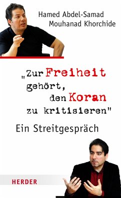 Zur Freiheit gehört, den Koran zu kritisieren (eBook, ePUB) - Abdel-Samad, Hamed; Khorchide, Mouhanad