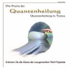 Die Praxis der Quantenheilung - Quantenheilung in Trance (MP3-Download)