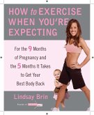 How to Exercise When You're Expecting (eBook, ePUB)