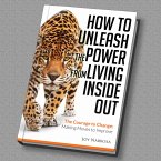 How to Unleash the Power from Living Inside out - The Courage to Change: Making Moves to Improve (MP3-Download)