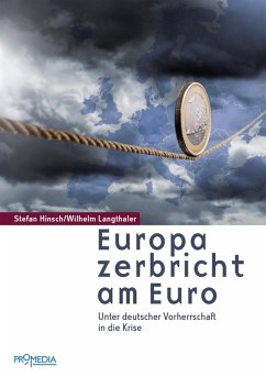 Europa zerbricht am Euro (eBook, ePUB) - Hinsch, Stefan; Langthaler, Wilhelm