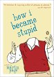 How I Became Stupid (eBook, ePUB) - Bild 1